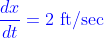 {\color{blue}\frac{dx}{dt} = 2 \text{ ft/sec}}